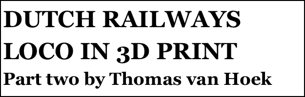 DUTCH RAILWAYS LOCO IN 3D PRINT 
Part two by Thomas van Hoek


Anthony Mount