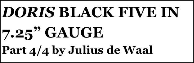 DORIS BLACK FIVE IN 7.25” GAUGE
Part 4/4 by Julius de Waal
Part two￼ by Julius de Waal


Anthony Mount