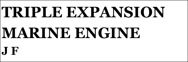 TRIPLE EXPANSION MARINE ENGINE
J F







yPSY 1 IN 1:4 SCALE
Tom Pasco
Part 12￼ by Jason Ballamy
 five￼ by Jason Ballamy
