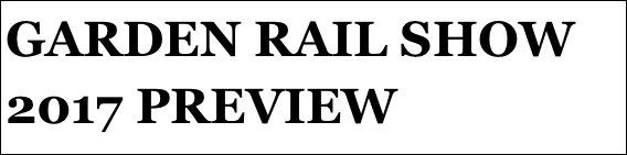 GARDEN RAIL SHOW 2017 PREVIEW
