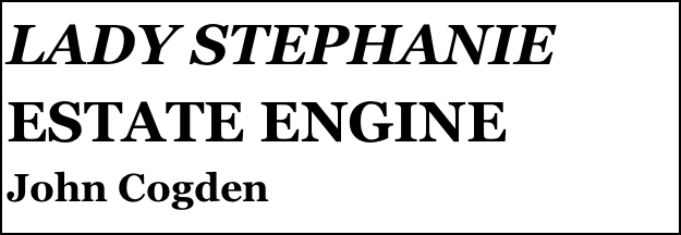 LADY STEPHANIE ESTATE ENGINE
John Cogden


Anthony Mount