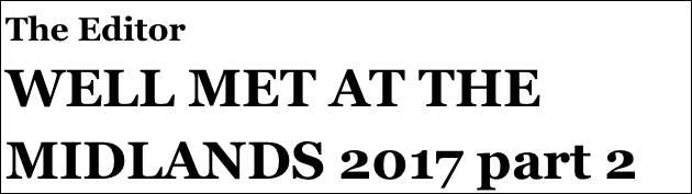 The Editor
WELL MET AT THE MIDLANDS 2017 part 2


t

