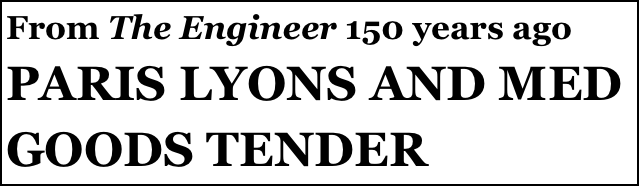From The Engineer 150 years ago 
PARIS LYONS AND MED GOODS TENDER 
