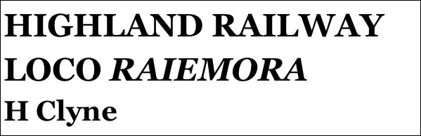 HIGHLAND RAILWAY LOCO RAIEMORA
H Clyne






yPSY 1 IN 1:4 SCALE
Tom Pasco
Part 12￼ by Jason Ballamy
 five￼ by Jason Ballamy
