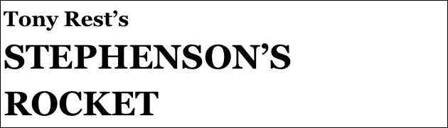 Tony Rest’s
STEPHENSON’S ROCKET 


