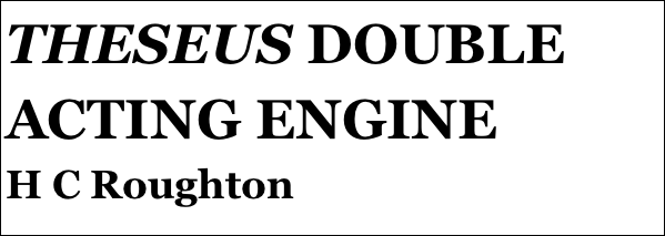 THESEUS DOUBLE ACTING ENGINE
H C Roughton






yPSY 1 IN 1:4 SCALE
Tom Pasco
Part 12￼ by Jason Ballamy
 five￼ by Jason Ballamy
