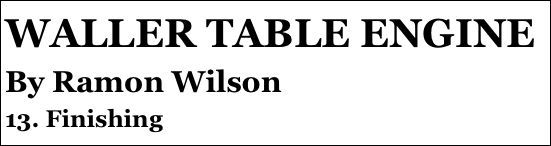 WALLER TABLE ENGINE
By Ramon Wilson
13. Finishing
6￼
3. C￼der