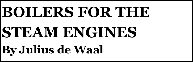 BOILERS FOR THE STEAM ENGINES
By Julius de Waal
Part two￼ by Julius de Waal


Anthony Mount